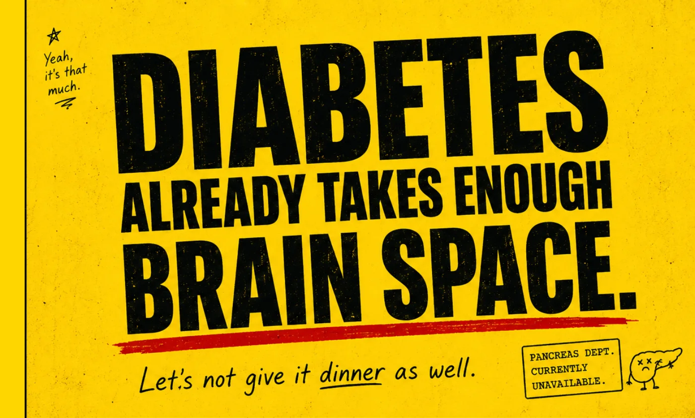 Campaign poster: DIABETES ALREADY TAKES ENOUGH BRAIN SPACE. Let’s not give it dinner as well.
